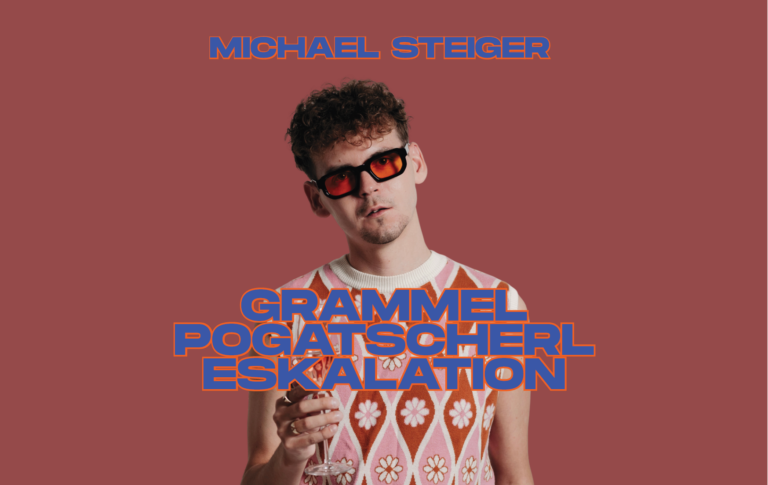 Sujet von Michael Steiger: "Grammelpogatscherleskalation"