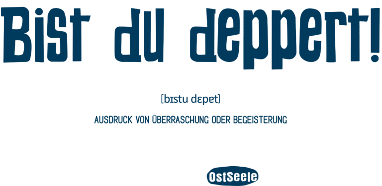 OstSeele-Motiv "Bist du deppert"