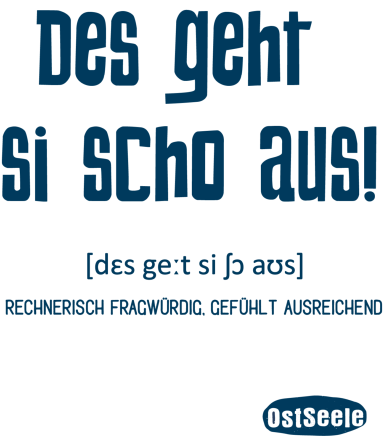 "Des geht si scho aus" - Mundart-Motiv der Marke OstSeele im Be Nice Shop