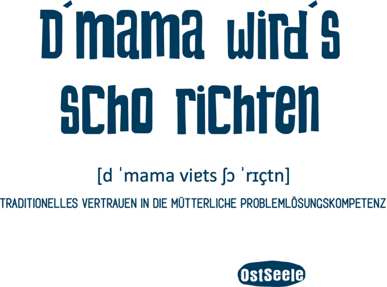"D`Mama wird`s scho richten" - Mundart-Motiv der Marke OstSeele im Be Nice Shop