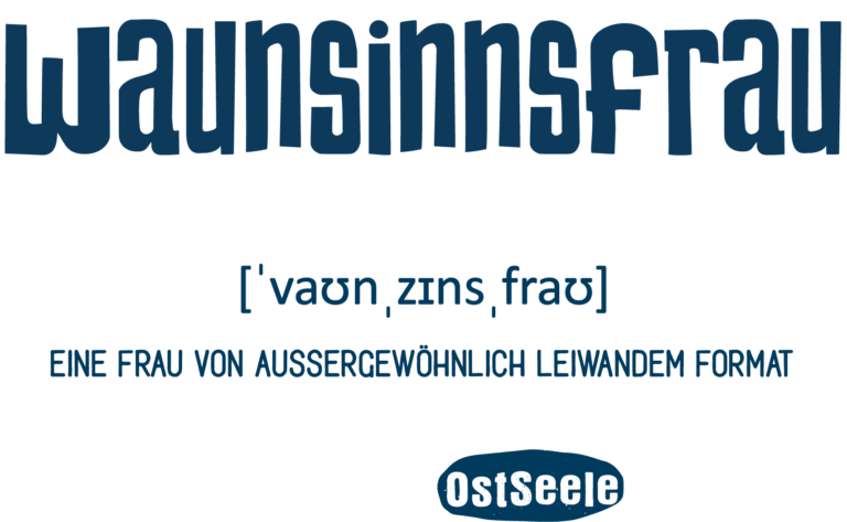 "Waunsinnsfrau" - Mundart-Motiv der Marke OstSeele im Be Nice Shop