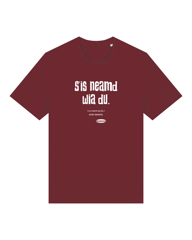S'is neamd wia du. – Unisex, burgundy